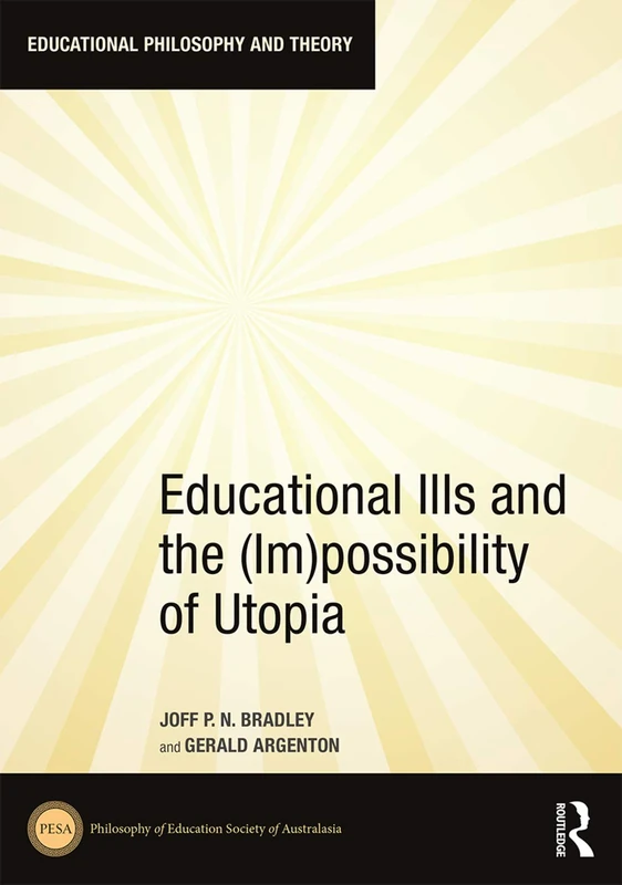 Routledge Educational Ills and the (Im)possibility of Utopia