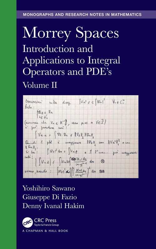 Morrey Spaces: Introduction and Applications to Integral Operators and PDE’s, Volume II (Chapman & Hall/CRC Monographs and Research Notes in Mathematics)