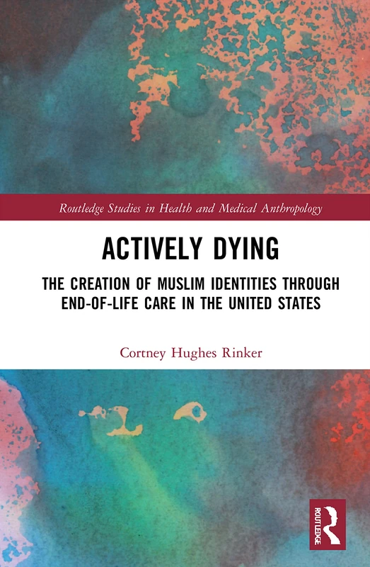Actively Dying: Muslim Identities in End-of-Life Care - Routledge - Image 1