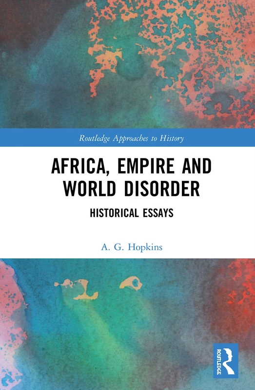 Routledge Africa, Empire and World Disorder: Historical Essays