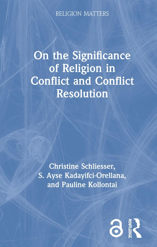 On the Significance of Religion in Conflict and Conflict Resolution (Religion Matters)