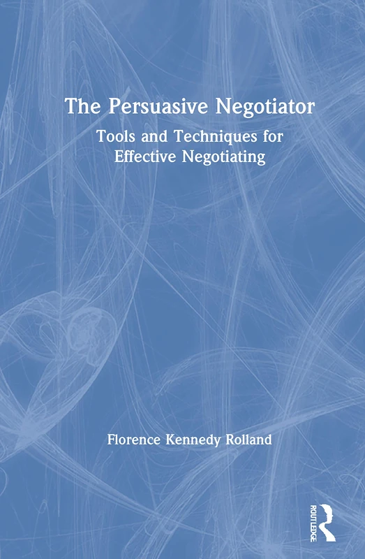 Routledge - The Persuasive Negotiator: Negotiation Techniques