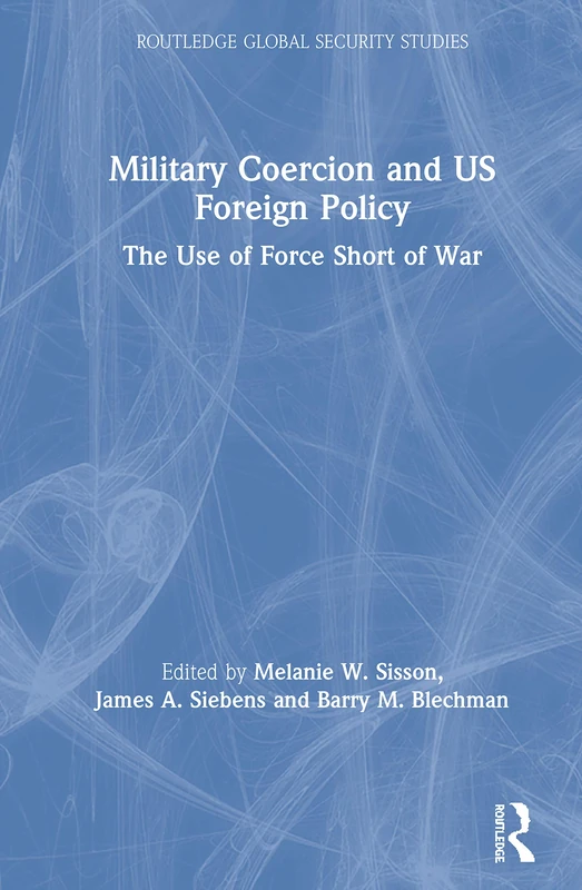 Routledge Military Coercion and US Foreign Policy Book