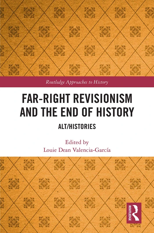 Routledge Far-Right Revisionism and the End of History Book - Image 1