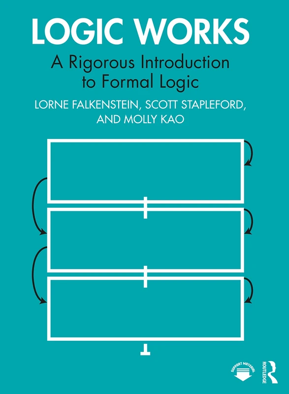 Logic Works: A Rigorous Introduction to Formal Logic