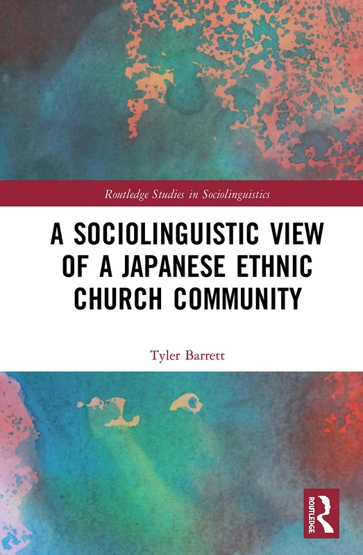 A Sociolinguistic View of A Japanese Ethnic Church Community (Routledge Studies in Sociolinguistics) - Image 1