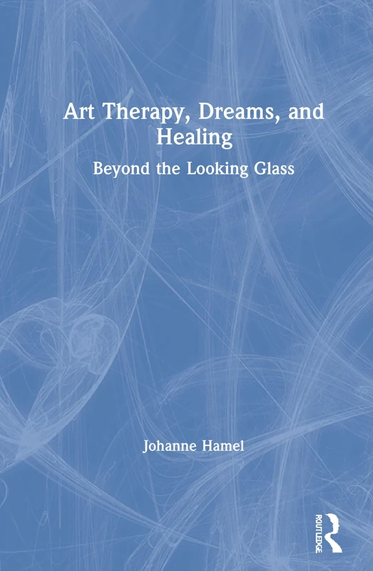 Routledge Art Therapy, Dreams, and Healing Book