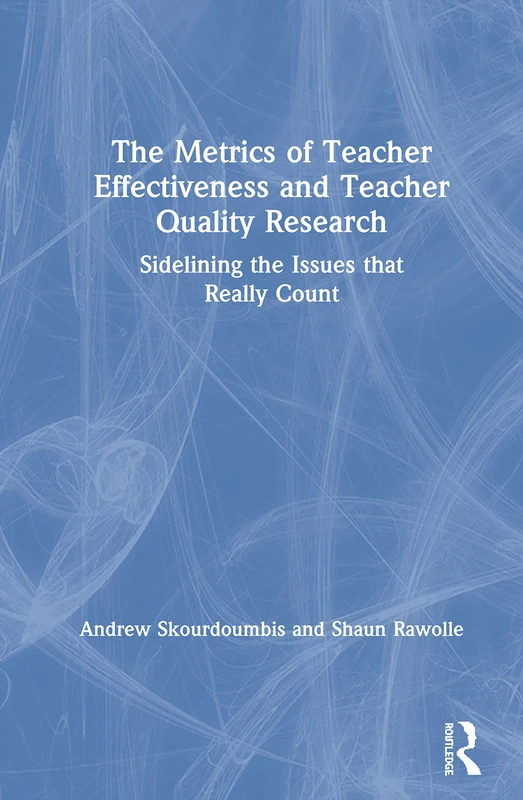 Routledge - Metrics of Teacher Effectiveness and Quality Research