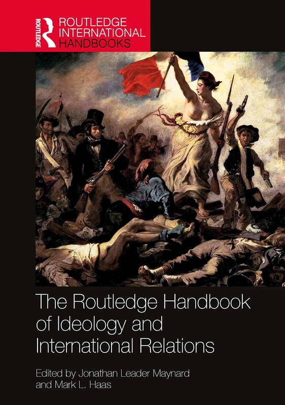 The Routledge Handbook of Ideology and International Relations (Routledge International Handbooks)
