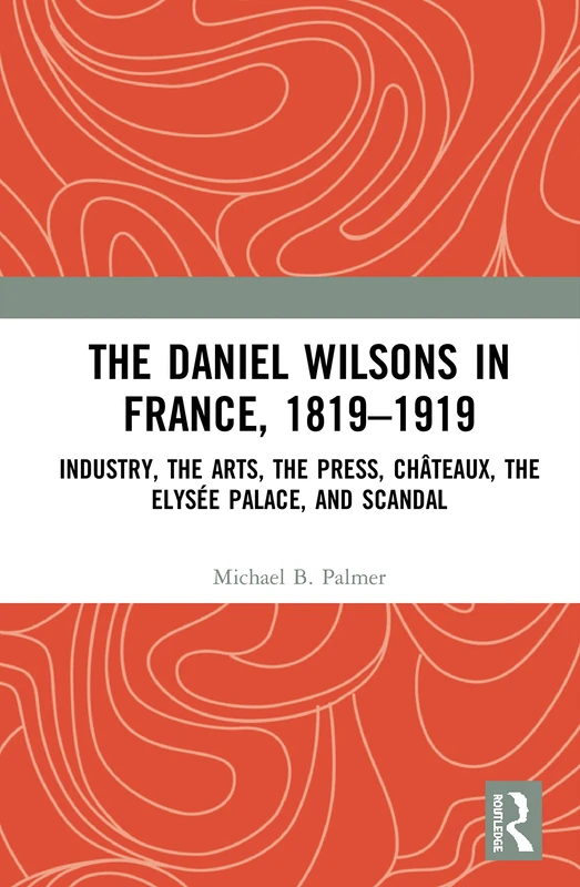 Routledge - The Daniel Wilsons in France, 1819-1919 History - Image 1