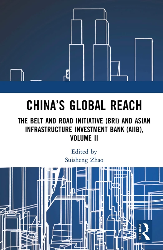 Routledge - China's Global Reach: BRI and AIIB, Volume II