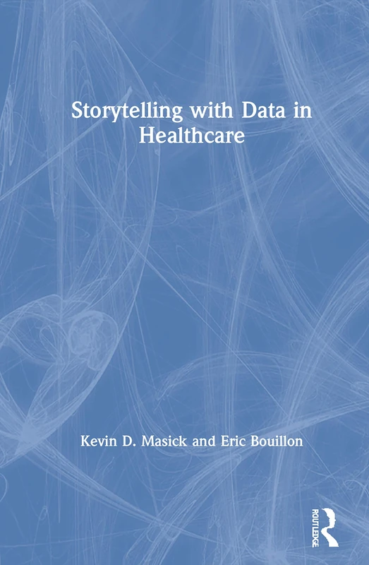 Routledge Storytelling with Data in Healthcare - Book