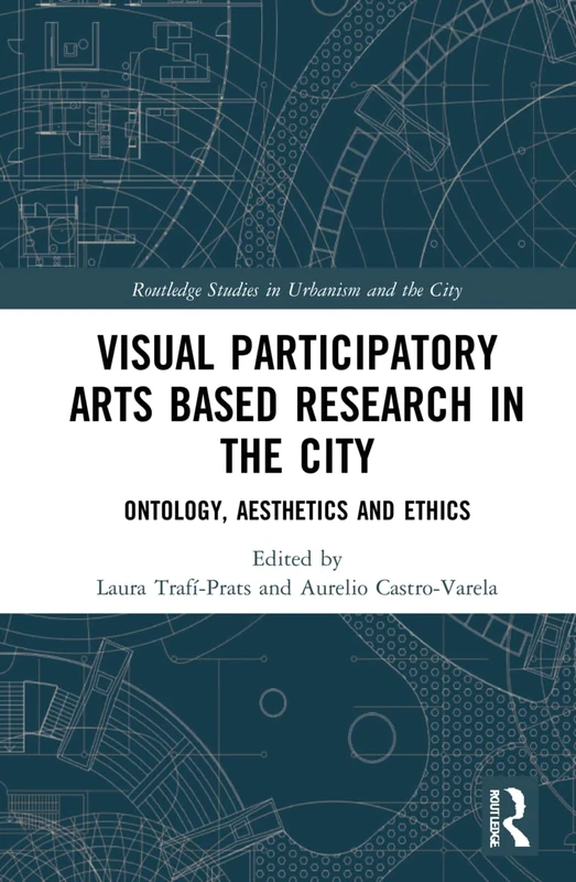 Routledge Visual Participatory Arts Based Research in the City