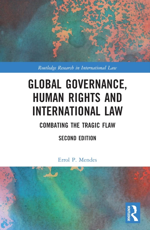 Global Governance, Human Rights and International Law: Combating the Tragic Flaw (Routledge Research in International Law)