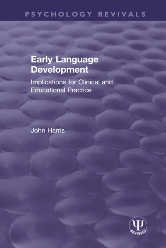 Early Language Development: Implications for Clinical and Educational Practice (Psychology Revivals)