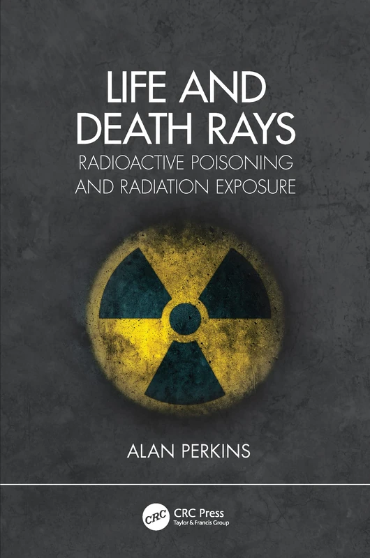 Life and Death Rays: Radioactive Poisoning and Radiation Exposure