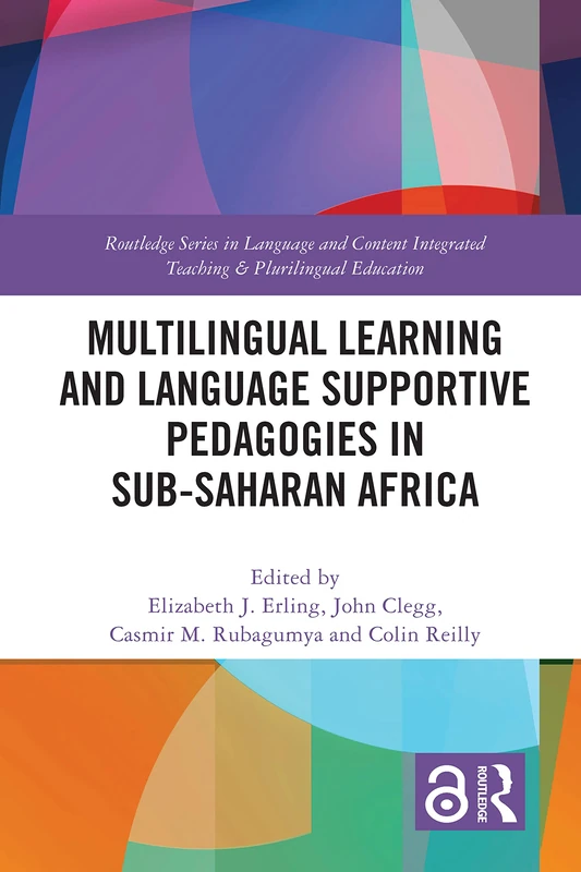 Multilingual Learning and Language Supportive Pedagogies in Sub-Saharan Africa: Critical Insights and Practical Applications (Routledge Series in ... Integrated Teaching & Plurilingual Education)