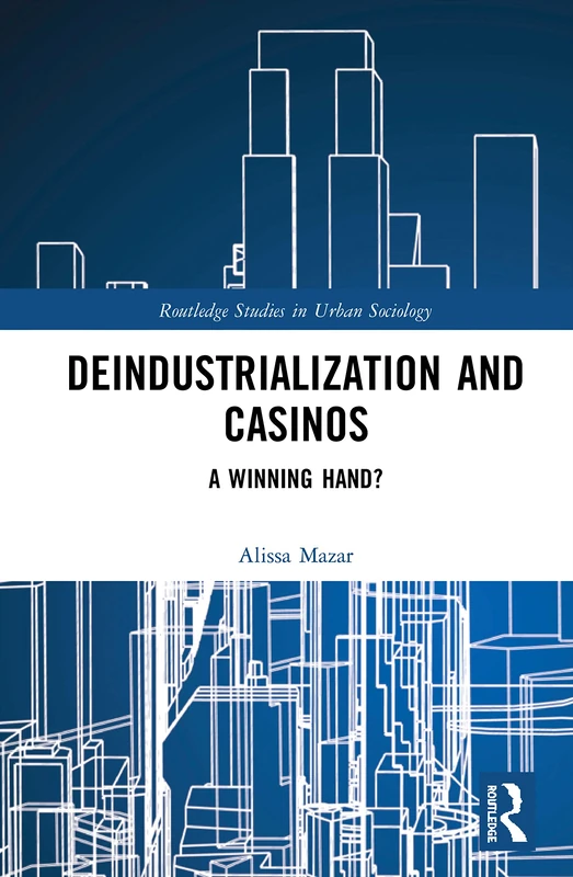 Routledge Deindustrialization and Casinos: A Winning Hand? - Image 1