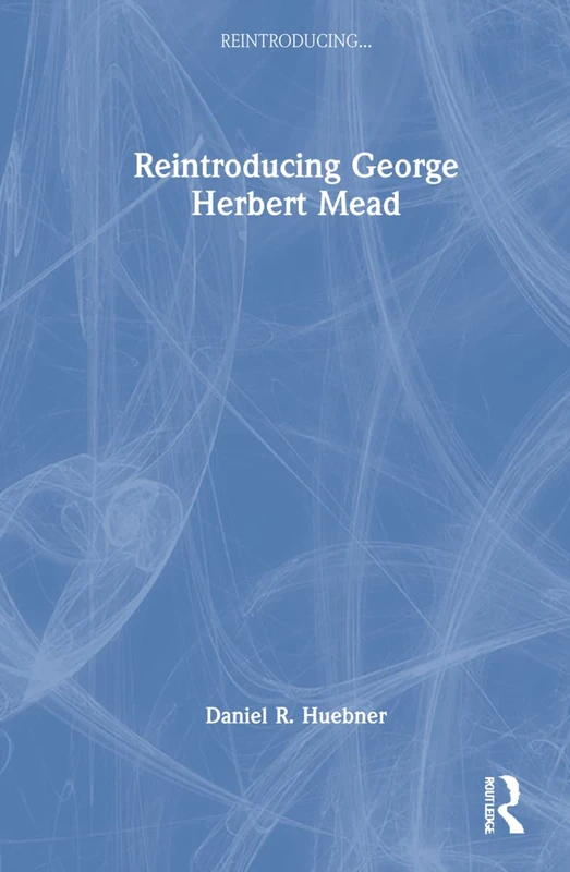 Routledge Reintroducing George Herbert Mead - Sociology Book