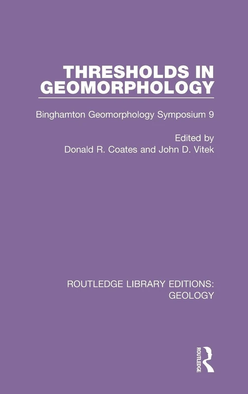 Thresholds in Geomorphology: Binghamton Geomorphology Symposium 9: 30 (Routledge Library Editions: Geology)