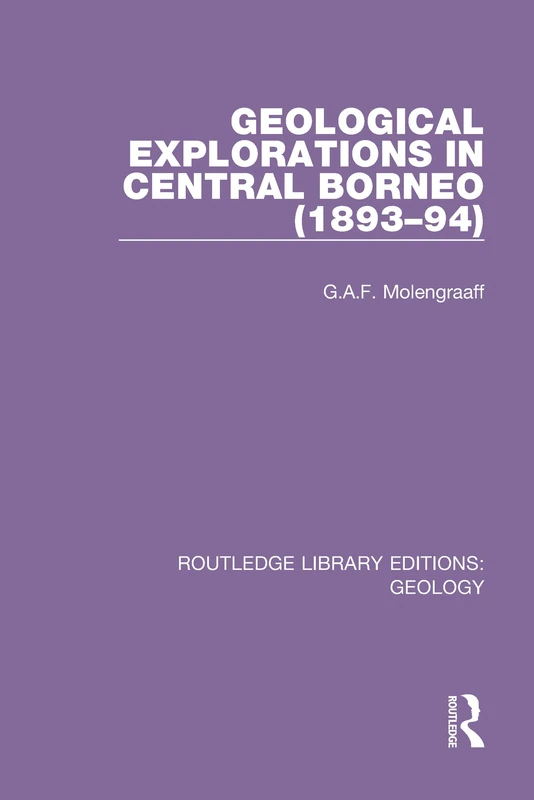 Geological Explorations in Central Borneo (1893-94): 11 (Routledge Library Editions: Geology) - Image 1