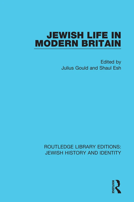 Jewish Life in Modern Britain: Papers and Proceedings of a Conference held at University College London on 1st and 2nd April, 1962, by the Institute ... Editions: Jewish History and Identity)