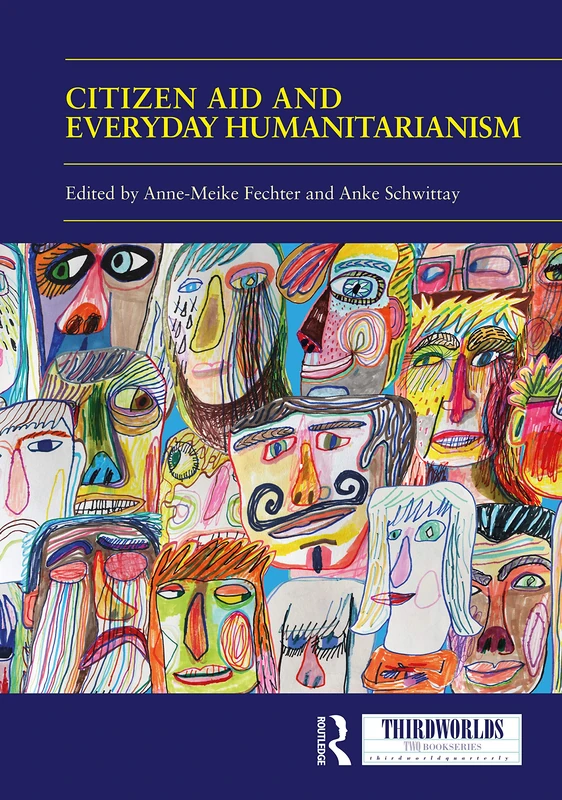Citizen Aid and Everyday Humanitarianism: Development Futures? (ThirdWorlds)