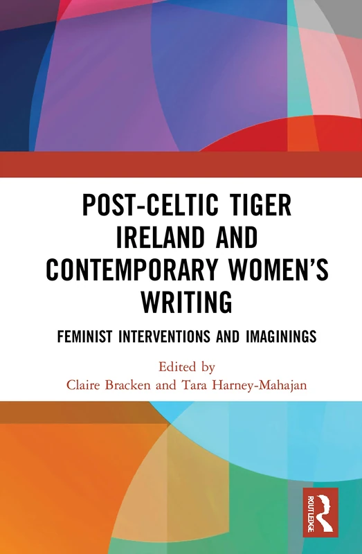Routledge Post-Celtic Tiger Ireland and Women's Writing Book