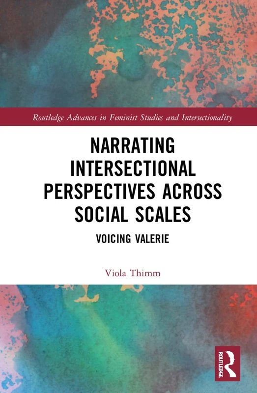 Narrating Intersectional Perspectives Across Social Scales: Voicing Valerie (Routledge Advances in Feminist Studies and Intersectionality) - Image 1