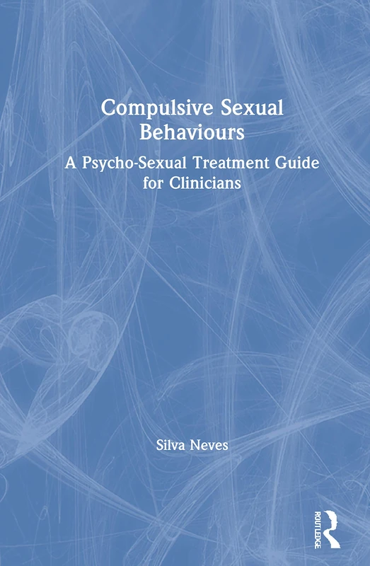 Routledge Compulsive Sexual Behaviours Treatment Guide