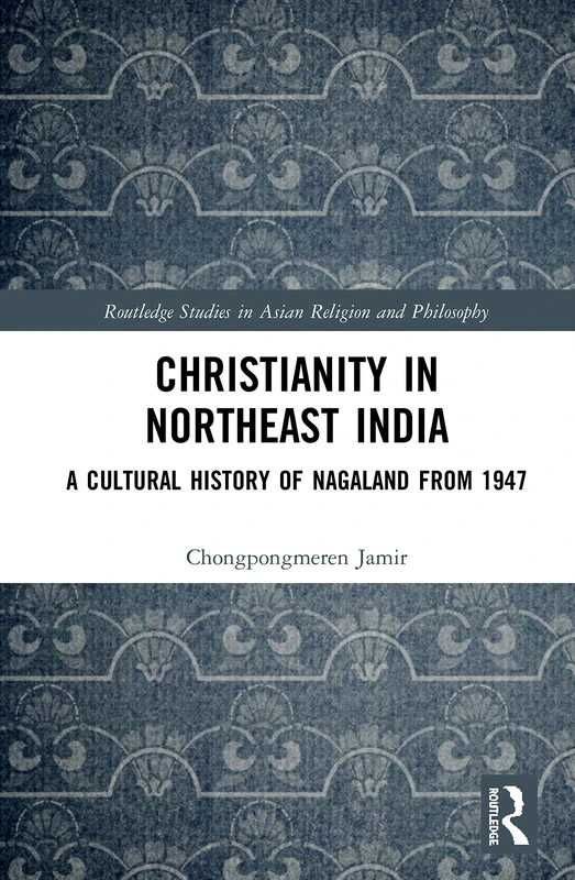 Routledge Christianity in Northeast India - Nagaland History