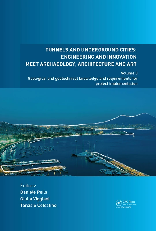 Tunnels and Underground Cities: Engineering and Innovation Meet Archaeology, Architecture and Art: Volume 3: Geological and Geotechnical Knowledge and Requirements for Project Implementation