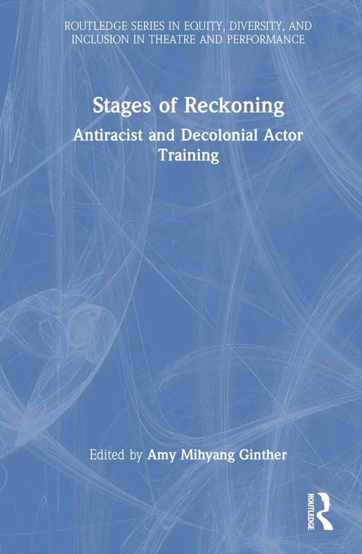 Routledge Stages of Reckoning: Antiracist Actor Training Book