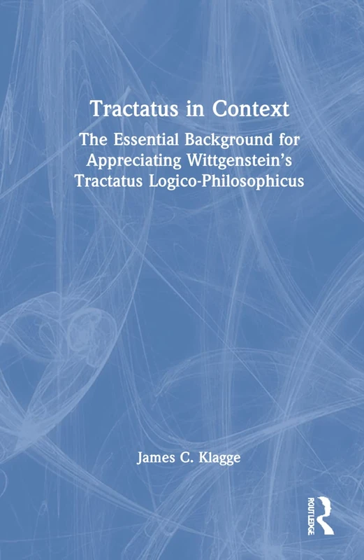 Routledge Tractatus in Context - Wittgenstein Background Guide