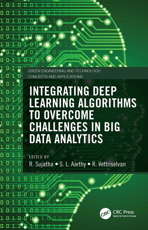 Integrating Deep Learning Algorithms to Overcome Challenges in Big Data Analytics (Green Engineering and Technology)