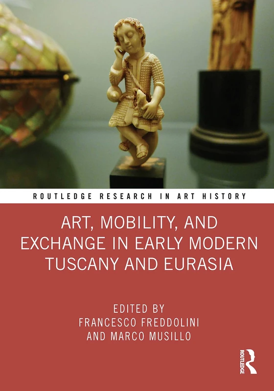 Routledge Art, Mobility, and Exchange in Early Modern Tuscany - Image 1