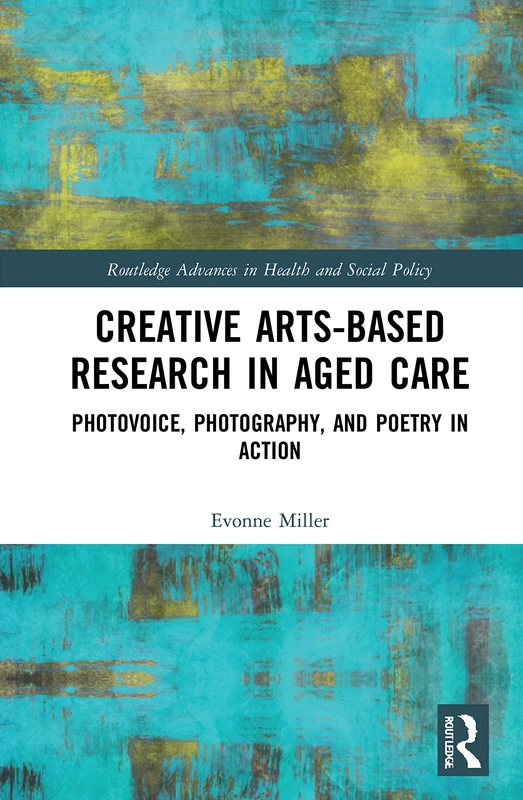 Routledge Creative Arts-Based Research in Aged Care Book
