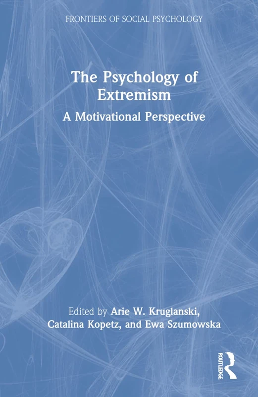 Routledge The Psychology of Extremism - Motivational Perspective