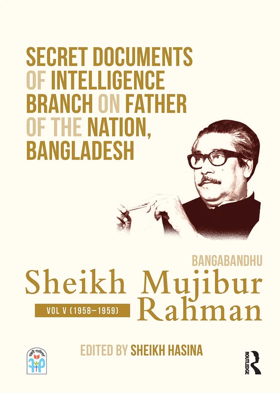 Secret Documents of Intelligence Branch on Father of The Nation, Bangladesh: Bangabandhu Sheikh Mujibur Rahman: Volume V (1958–1959): 5