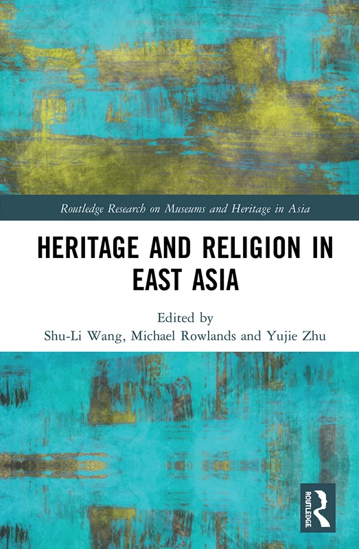 Routledge Heritage and Religion in East Asia - Research Book