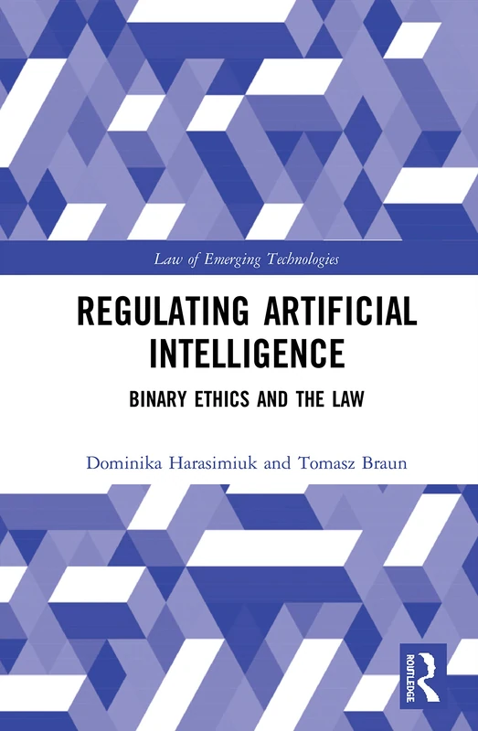 Routledge Regulating Artificial Intelligence - Binary Ethics and Law