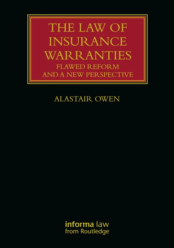 The Law of Insurance Warranties: Flawed Reform and a New Perspective (Lloyd's Insurance Law Library)