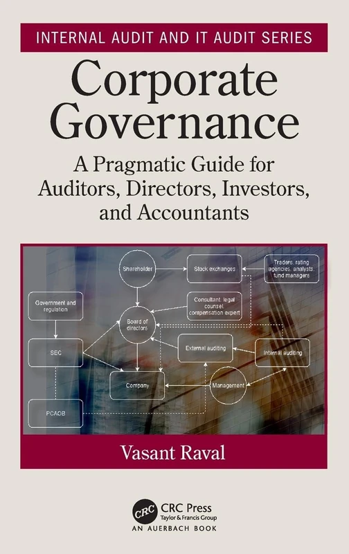 Corporate Governance: A Pragmatic Guide for Auditors, Directors, Investors, and Accountants (Security, Audit and Leadership Series)