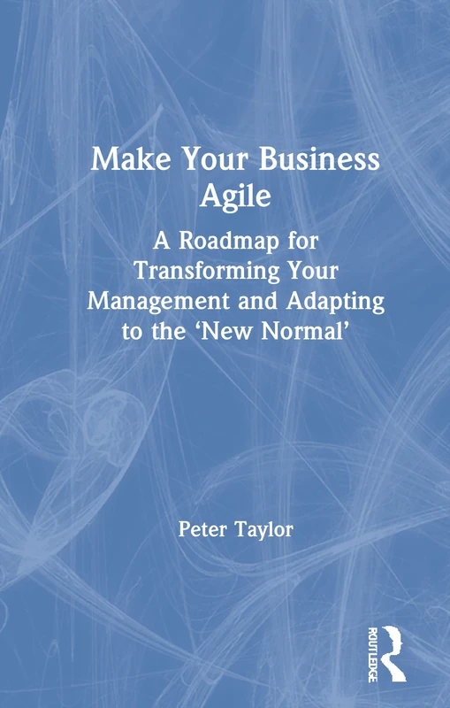 Routledge Make Your Business Agile - Transformation Roadmap