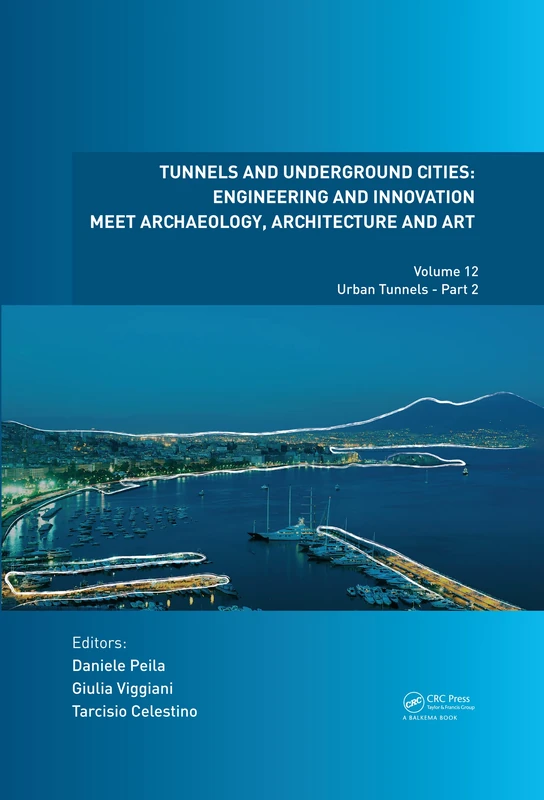 Tunnels and Underground Cities: Engineering and Innovation Meet Archaeology, Architecture and Art: Volume 12: Urban Tunnels - Part 2