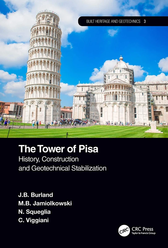 The Tower of Pisa: History, Construction and Geotechnical Stabilization (Built Heritage and Geotechnics)