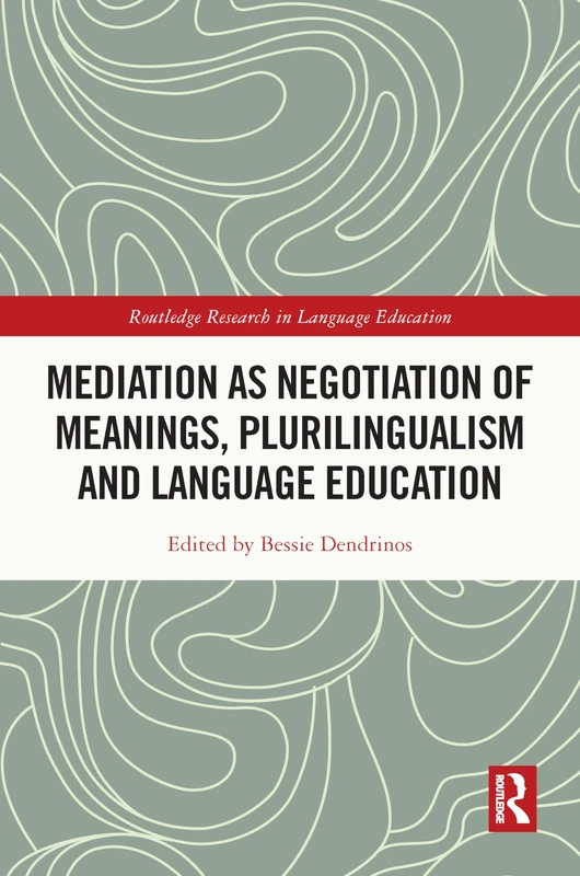 Mediation as Negotiation of Meanings, Plurilingualism and Language Education (Routledge Research in Language Education)