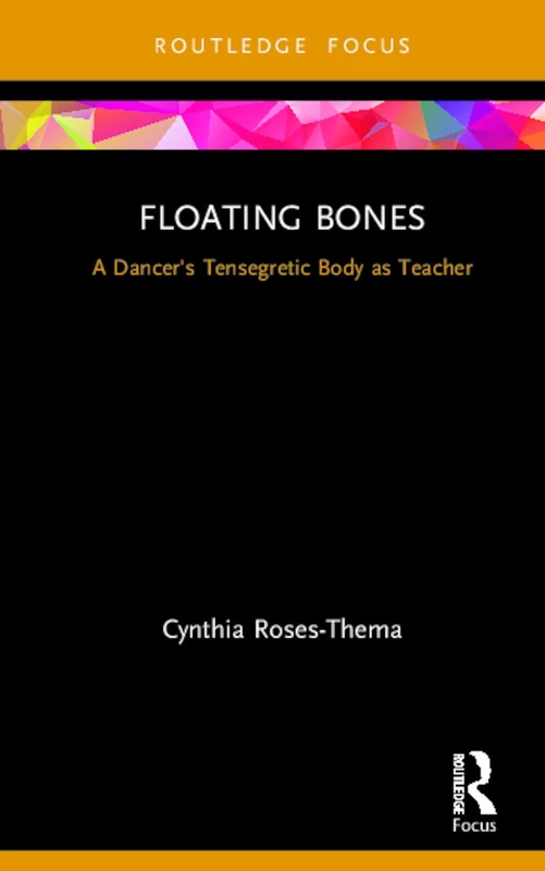 Floating Bones: A Dancer's Tensegretic Body as Teacher - Image 1