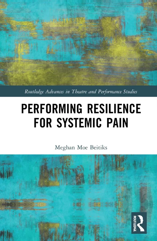 Routledge Performing Resilience for Systemic Pain - Book