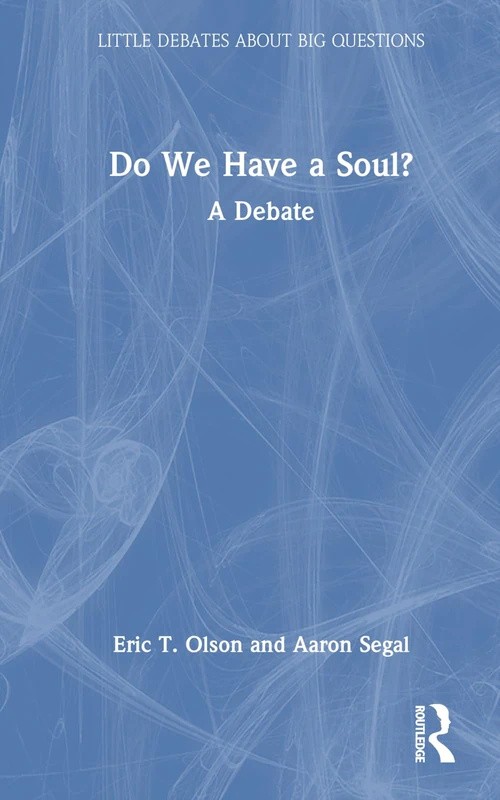 Do We Have a Soul?: A Debate (Little Debates about Big Questions)